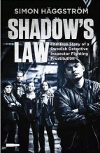 Shadow’s Law: The True Story of a Swedish Detective Inspector Fighting Prostitution